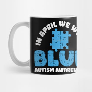 In April We Wear Blue - Autism Awareness Mug